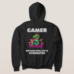 Gamer because real life is overrated T-Rex Hoodie