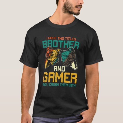 Gamer Boys Kids Gift Idea Video Games Lover Brothe T_Shirt