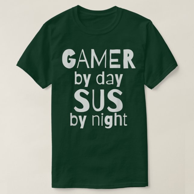 Gamer By Day SUS By NightFunny Video Game Sus Meme T-Shirt (Design Front)