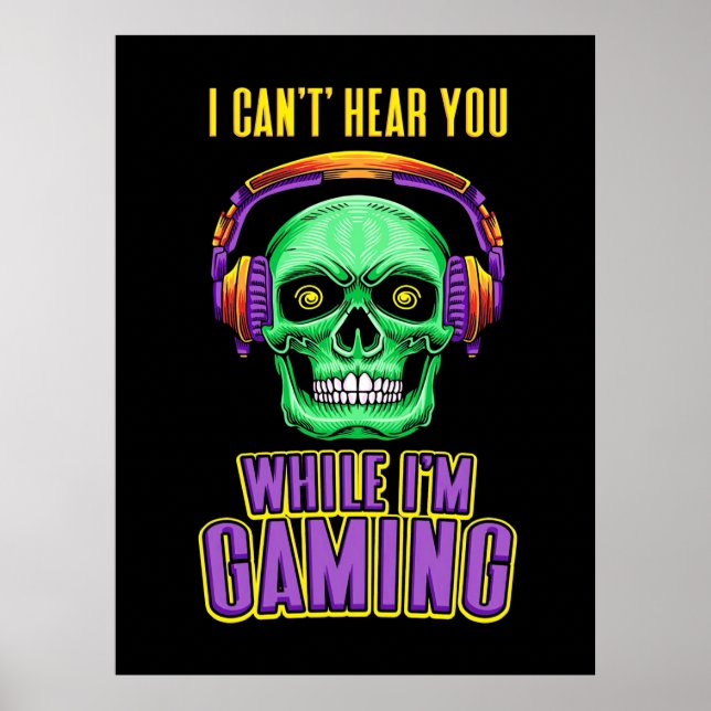 Gamer Can Not Hear You While I Am Gaming Poster (Front)