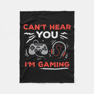 Gamer Cant Hear You Im Gaming Funny Boys Kids Men Fleece Blanket