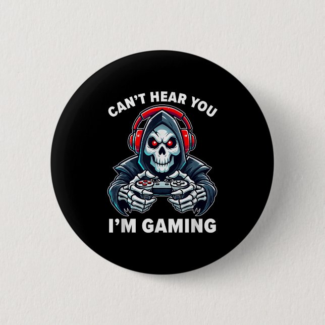 Gamer Can't Hear You I'm Gaming Video Games Gamer  Button (Front)