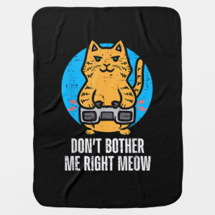 Gamer Cat Dont Bother Me Meow Funny Gaming Men Boy Baby Blanket