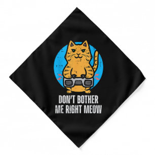 Gamer Cat Dont Bother Me Meow Funny Gaming Men Boy Bandana