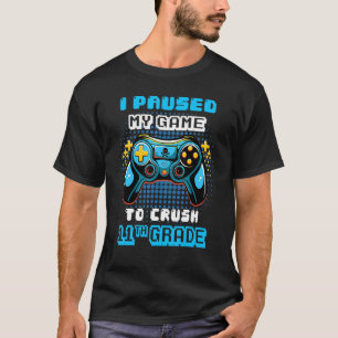 Gamer Console I Paused My Game To Crush 11th Grade T-Shirt