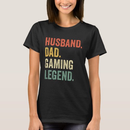 Gamer Dad Funny Husband Dad Video Game Legend Fath T_Shirt