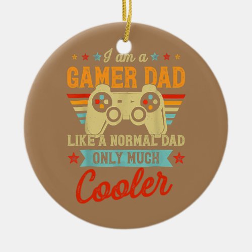 Gamer Dad Like A Normal Dad Video Game Fathers Ceramic Ornament