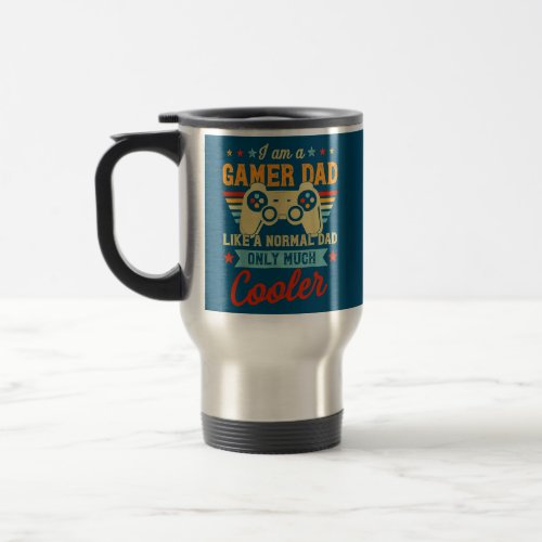 Gamer Dad Like A Normal Dad Video Game Fathers Travel Mug