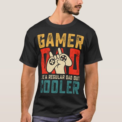 Gamer Dad Like A Regular Dad But Cooler T_Shirt