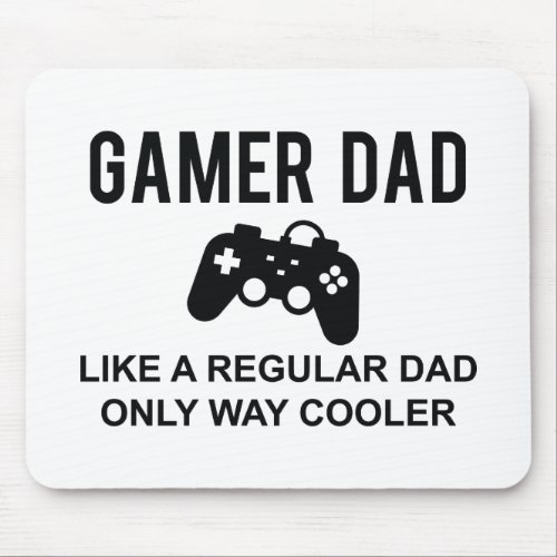 Gamer Dad Like A Regular Dad Only Way Cooler Mouse Pad