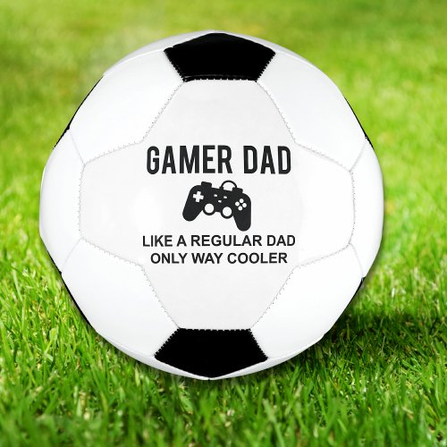 Gamer Dad Like A Regular Dad Only Way Cooler Soccer Ball