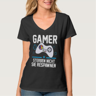Gamer Die Nicht Sie Respawnen Gaming Gamer T-Shirt