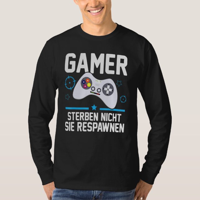 Gamer Die Nicht Sie Respawnen  Gaming Gamer T-Shirt (Front)