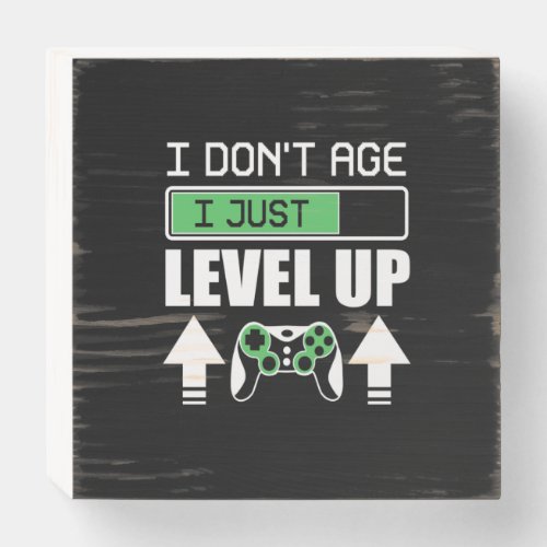 Gamer Do Not Age I Just Level Up Wooden Box Sign