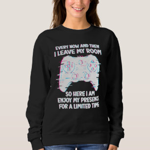 Gamer Every Now And Then I Leave My Room Gaming Qu Sweatshirt