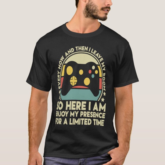Gamer Every Now And Then I Leave My Room Gaming T-Shirt (Front)