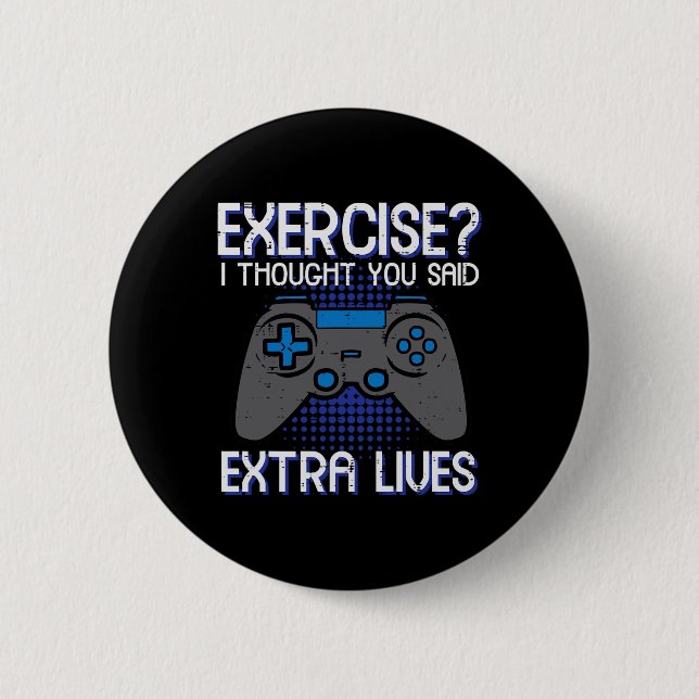 Gamer Exercise Thought Extra Lives Funny Gaming Me Button (Front)