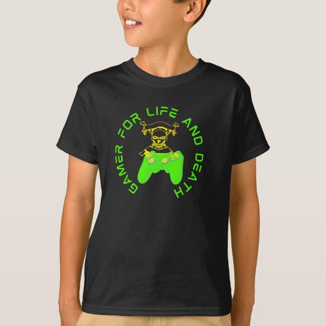 Gamer For Life And Death T-Shirt (Front)