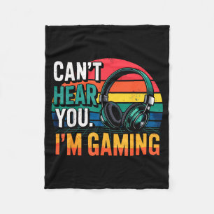 Gamer Funny Can't Hear You I'm Gaming Fleece Blanket