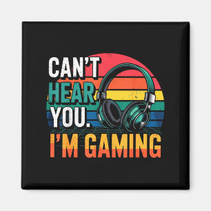 Gamer Funny Can't Hear You I'm Gaming  Magnet