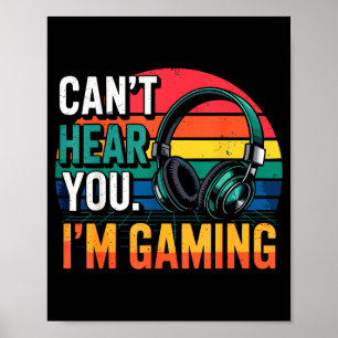 Gamer Funny Can't Hear You I'm Gaming Poster