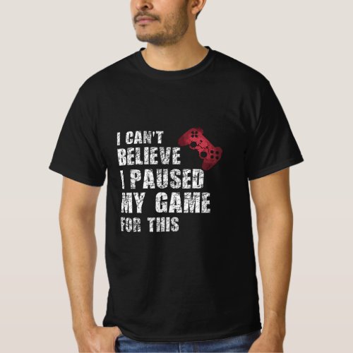 Gamer Funny Gaming Quote Video Games Boys Teens Me T_Shirt