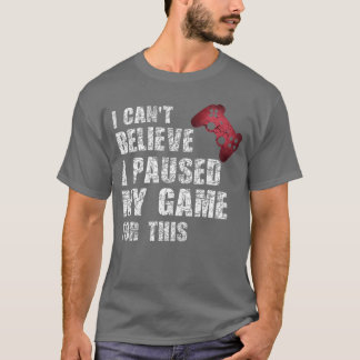 Gamer Funny Gaming Quote Video Games Boyseens Men T-Shirt