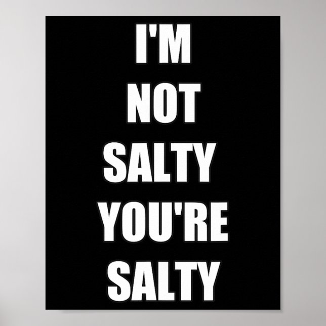 Gamer Funny I'm Not Youre Salty  Poster (Front)