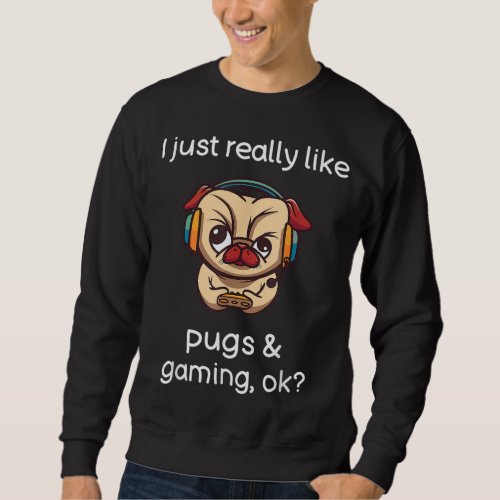 Gamer Funny Pug Lover Video Games Dog Pug Gaming Sweatshirt