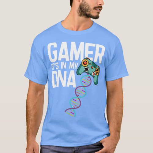 Gamer Gamer Its In My DNA1 T_Shirt