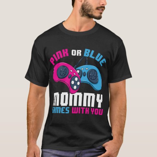Gamer Gender Reveal Pink Or Blue Mommy Games With  T_Shirt