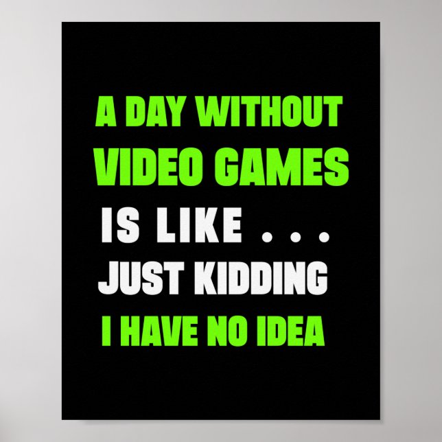Gamer Gift A Day Without Video Gamer Poster (Front)