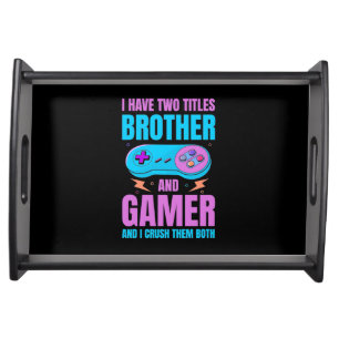 Gamer Gift Brother And Gamer I Crush Them Both Serving Tray