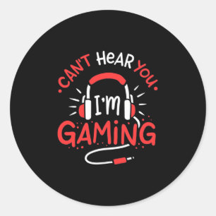 Gamer Gift   Can Not Here You I Am Gaming Classic Round Sticker