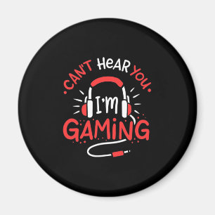 Gamer Gift Can Not Here You I Am Gaming Magnet