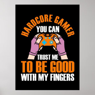 Gamer Gift   Hardcore Gamer You Can Trust Me Poster