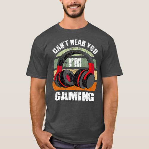 Gamer Gift Headset Funny Cant Hear You Im Gaming T_Shirt