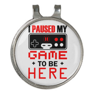 Gamer Gift I Paused My Game To Be Here Golf Hat Clip