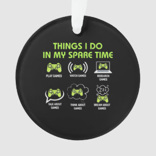 Gamer Gift   In My Spare Time Gamer Things Ornament