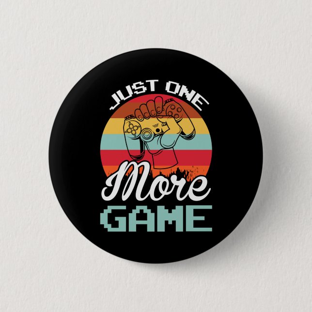 Gamer Gift Just One More Game Button (Front)