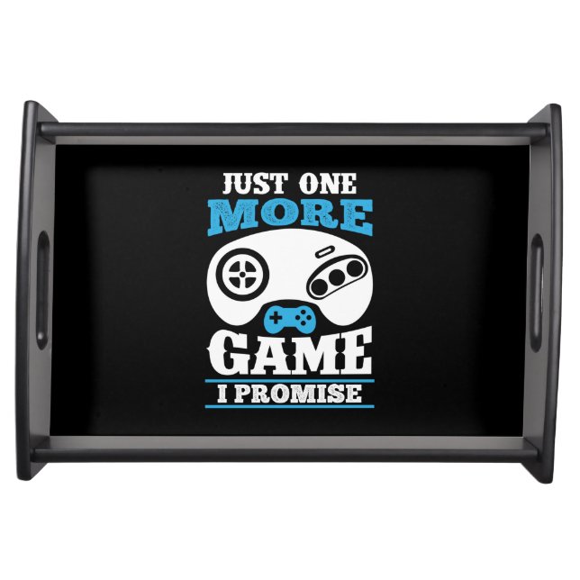 Gamer Gift Just One More Game I Promise Serving Tray (Front)