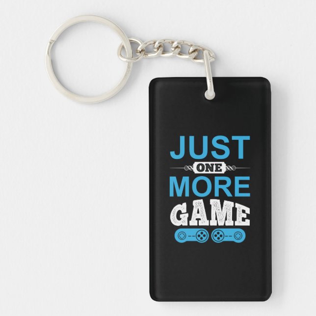 Gamer Gift Just One More Game Keychain (Front)