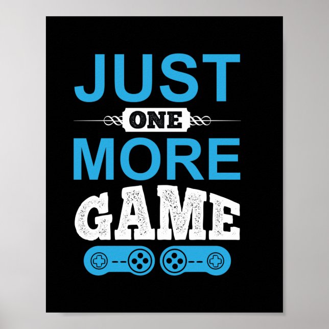 Gamer Gift Just One More Game Poster (Front)