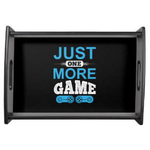 Gamer Gift Just One More Game Serving Tray