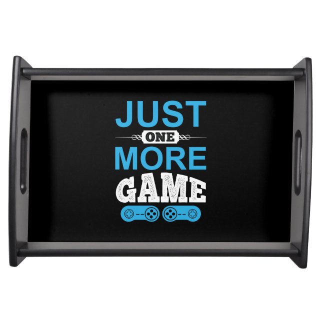 Gamer Gift Just One More Game Serving Tray (Front)