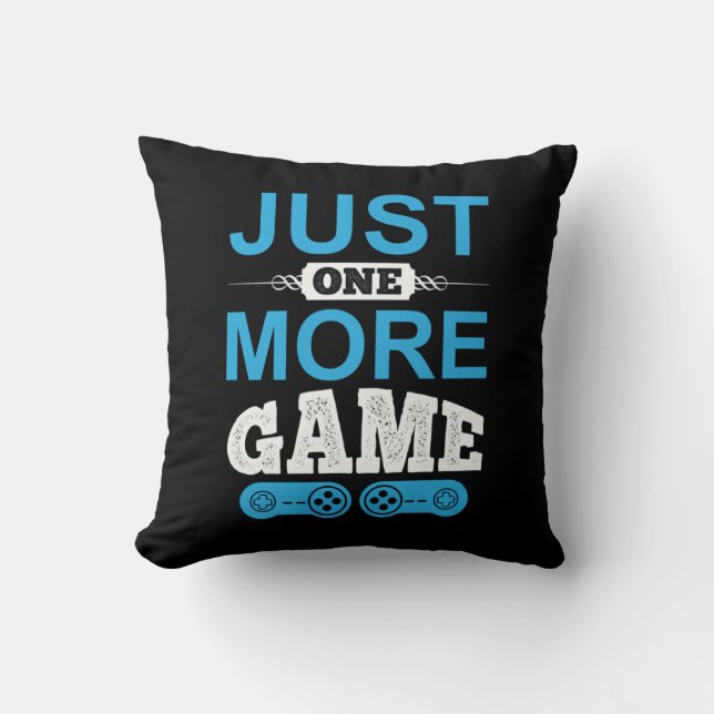 Gamer Gift Just One More Game Throw Pillow (Front)