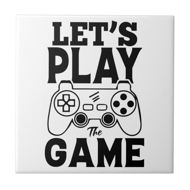 Gamer Gift - Let's Play the Game Ceramic Tile (Front)