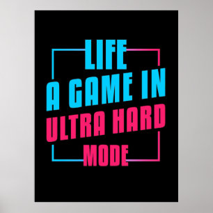 Gamer Gift   Life A Game In Ultra Hard Mode Poster