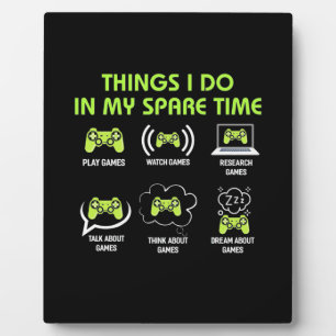 Gamer Gift   Things Gamer Do In My Spare Time Plaque