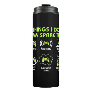 Gamer Gift Things Gamer Do In My Spare Time Thermal Tumbler